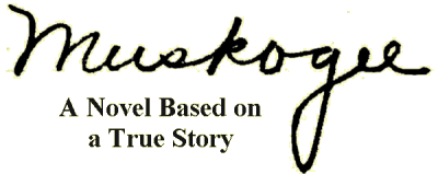 Muskogee a Novel Based on a True Story